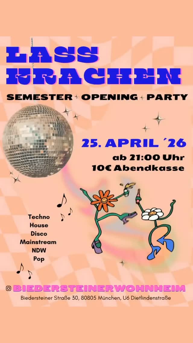 Semesteropeningparty LASS KRACHEN 🎉
📆 25.04.2026
📍Biedersteiner Straße 30, München
🎟️ Abendkasse 10€ / VVK 8€ (tba!)
⏰ 9 Uhr